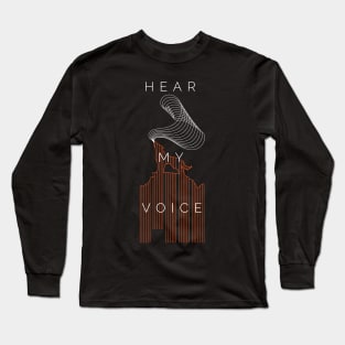 Hear my voice Long Sleeve T-Shirt